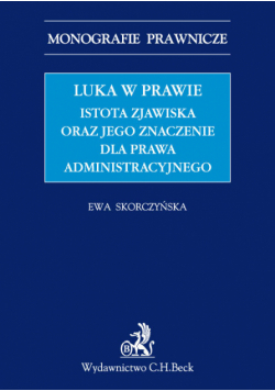 Luka w prawie Istota zjawiska oraz jego znaczenie dla prawa administracyjnego