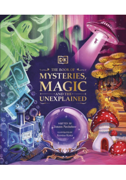 The Book of Mysteries Magic and the Unexplained