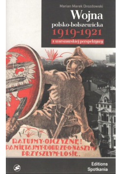 Wojna polsko - bolszewicka 1919 - 1921 z warszawskiej perspektywy