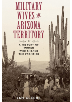 Military Wives in Arizona Territory