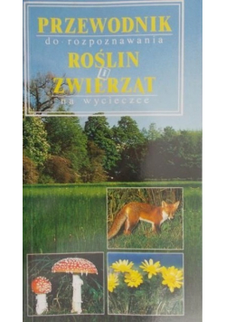 Przewodnik do rozpoznawania Roślin i Zwierząt na wycieczce