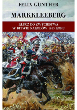 Markkleeberg Klucz do zwycięstwa w Bitwie Narodów 1813 roku