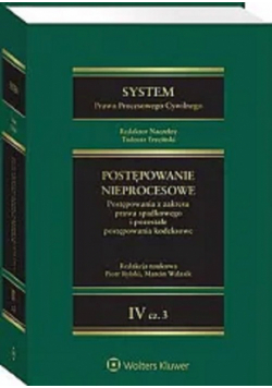 System Prawa Procesowego Cywilnego T.4 cz. 3 Postępowanie nieprocesowe