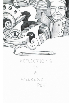 Reflections of a Weekend Poet