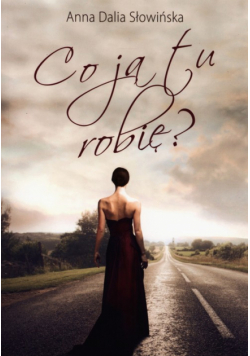 Co ja tu robię?