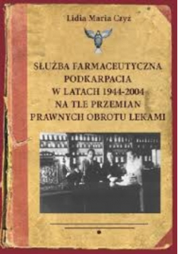 Służba farmaceutyczna Podkarpacia w 1944 - 2004