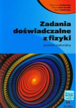 Godlewski Marek - Zadania doświadczalne z fizyki Poziom maturalny