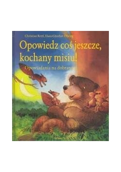 Opowiedz coś jeszcze, kochany misiu!