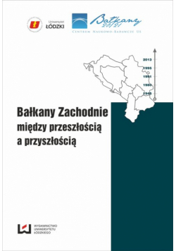 Bałkany Zachodnie między przeszłością a przyszłością