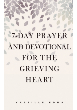 7-Day Prayer and Devotional for the Grieving Heart