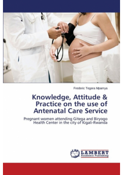 Knowledge, Attitude & Practice on the use of Antenatal Care Service