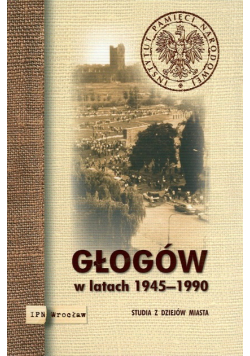 Głogów w latach 1945 - 1990
