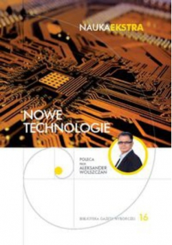 Nauka Ekstra Tom 16 Nowe technologie