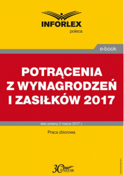 POTRĄCENIA Z WYNAGRODZEŃ I ZASIŁKÓW po zmianie przepisów w 2017 r.