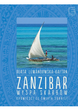 Zanzibar wyspa skarbów Opowieści ze świata Suahili