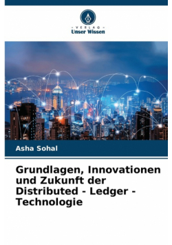 Grundlagen, Innovationen und Zukunft der Distributed - Ledger - Technologie
