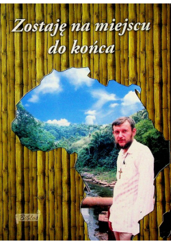 Zostaję na miejscu do końca
