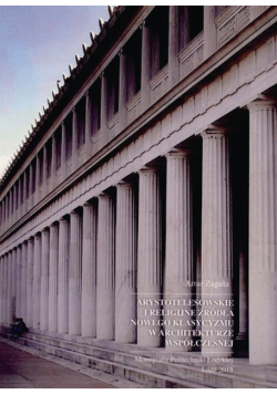Arystotelesowskie i religijne źródła nowego klasycyzmu w architekturze współczesnej