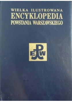 Wielka ilustrowana encyklopedia Powstania Warszawskiego Tom 3