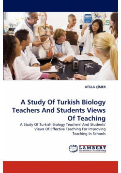 A Study Of Turkish Biology Teachers And Students Views Of Teaching