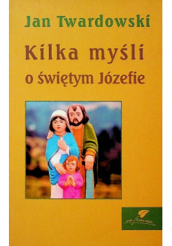 Kilka myśli o świętym Józefie