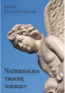 Nazbierałem trochę wierszy