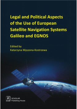 Legal And Political Aspects of The Use of European Satellite Navigation Systems Galileo and EGNOS