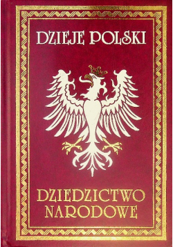 Dzieje Polski Dziedzictwo narodowe Tom I Reprint z 1896 r.