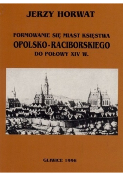 Formowanie się miast księstwa Opolsko - Raciborskiego