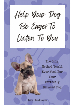 Help Your Dog Be Eager To Listen To You