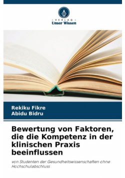Bewertung von Faktoren, die die Kompetenz in der klinischen Praxis beeinflussen