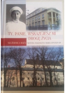 Ty  panie wskazujesz mi drogę życia