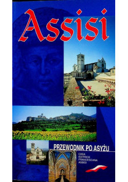 Przewodnik po Asyżu Rodzinne miasto św Franciszka