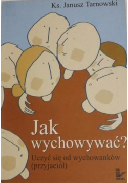 Jak wychowywać Uczyć się od wychowanków