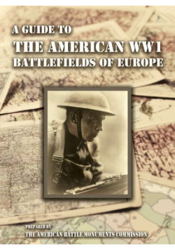 A GUIDE TO THE WW1 BATTLEFIELDS OF EUROPE Prepared by the American Battle Monuments Commission