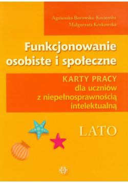 Funkcjonowanie osobiste i społeczne: Karty pracy dla uczniów z niepełnosprawnością intelektualną: Lato