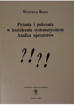 Pytania i polecenia w kształceniu systematycznym Analiza operatorów