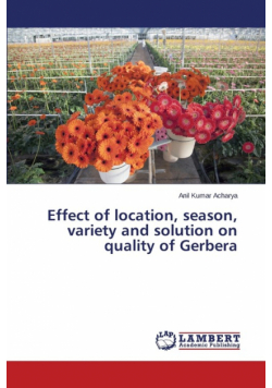 Effect of location, season, variety and solution on quality of Gerbera