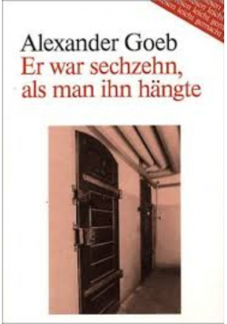 Goeb er war sechzehn als man