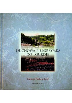 Duchowa pielgrzymka do Lourdes