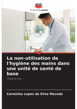 La non-utilisation de l'hygiène des mains dans une unité de santé de base