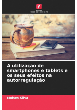 A utilização de smartphones e tablets e os seus efeitos na autorregulação