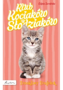 Klub Kociaków Słodziaków. Troskliwy Trufelek