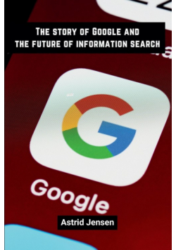 The story of Google and the future of information search