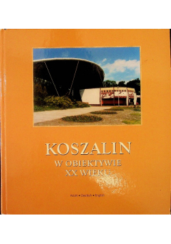 Koszalin w obiektywie XX wieku