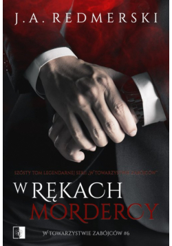W towarzystwie zabójców. T.6 W rękach mordercy