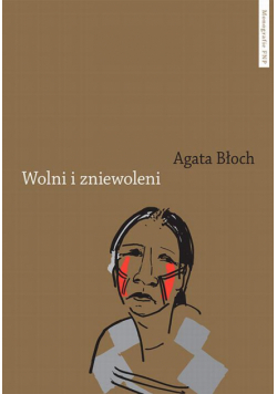 Wolni i zniewoleni. Głosy grup podporządkowanych w historii imperium portugalskiego