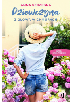 Dziewczyna z głową w chmurach. Między stronami życia. Tom 3