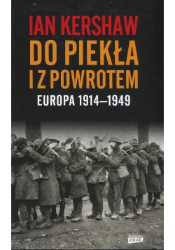 Do piekła i z powrotem Europa 1914 - 1949