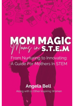 Mom Magic, Moms in STEM